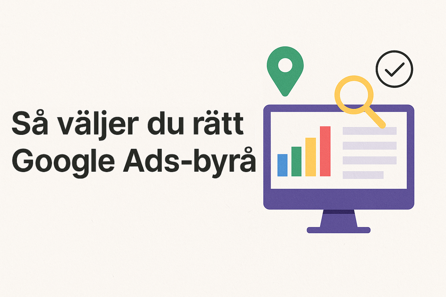 Huvudbild för artikeln: Så väljer du rätt Google Ads byrå - 5 saker att tänka på innan du anlitar någon.